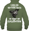 I Asked God To Make Me A Better Man, He Sent Me My Daughter Hoodie