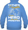 Father and Daughter - He is Her Hero - She is His Princess Hoodie