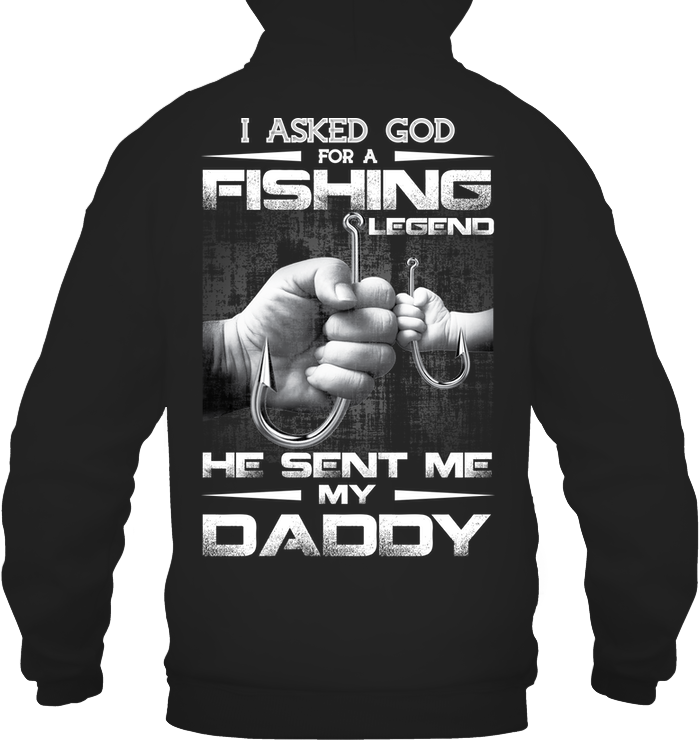 Asked God For A Fishing Legend, He Sent Me My Daddy Hoodie