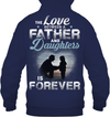The Love Between A Father And Daughters Is Forever Hoodie
