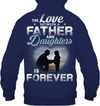 The Love Between A Father And Daughters Is Forever Hoodie