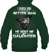 I Asked God To Make Me A Better Man, He Sent Me My Daughter Hoodie