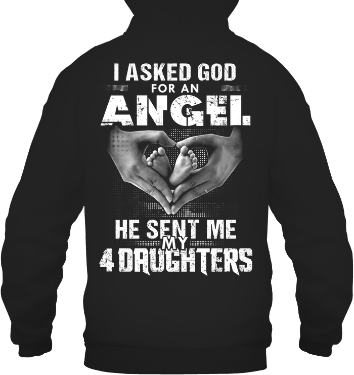 Asked God For An Angel, He Sent Me My 4 Daughters Hoodie