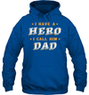 I Have A Hero, I Call Him Dad Hoodie