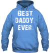 Best Daddy Ever Hoodie