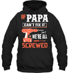 If Papa Can't Fix It, We're All Screwed Hoodie