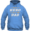 I Have A Hero, I Call Him Dad Hoodie