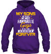 My Sons Are Totally My Most Favorite Guys Hoodie