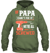 If Papa Can't Fix It, We're All Screwed Hoodie