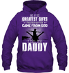 One Of The Greatest Gifts I've Ever Gotten Came From God I Call Him Daddy Hoodie