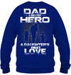 Dad is A Son’s First Hero & A Daughter’s First Love Sweatshirt