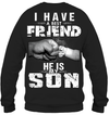 I Have A Best Friend, He Is My Son Sweatshirt