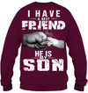 I Have A Best Friend, He Is My Son Sweatshirt