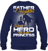 Father and Daughter - He is Her Hero - She is His Princess Sweatshirt