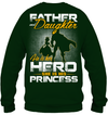 Father and Daughter - He is Her Hero - She is His Princess Sweatshirt