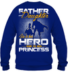 Father and Daughter - He is Her Hero - She is His Princess Sweatshirt
