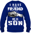 I Have A Best Friend, He Is My Son Sweatshirt