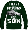 I Have A Best Friend, He Is My Son Sweatshirt