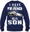 I Have A Best Friend, He Is My Son Sweatshirt