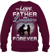 The Love Between A Father And Daughters Is Forever Sweatshirt