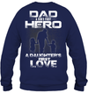 Dad is A Son’s First Hero & A Daughter’s First Love Sweatshirt