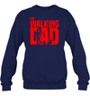 Funny The Walking Dad Sweatshirt