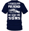 I Asked God For A Best Friend He Sent Me My Sons T-Shirt