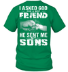 I Asked God For A Best Friend He Sent Me My Sons T-Shirt