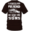 I Asked God For A Best Friend He Sent Me My Sons T-Shirt