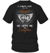 Asked God For An Angel He Sent Me My Daughter T-Shirt