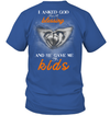 I Asked God For A Blessing And He Gave Me My Kids T-Shirt