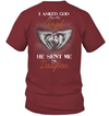 Asked God For An Angel He Sent Me My Daughter T-Shirt