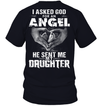 Asked God For An Angel. He Sent Me My Daughter T-Shirt