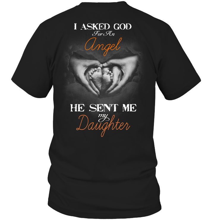 Asked God For An Angel He Sent Me My Daughter T-Shirt