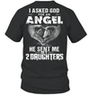 Asked God For An Angel, He Sent Me My 2 Daughters T-Shirt