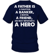 A Father Is A Chauffeur, A Banker, A Mentor, A Friend, And Most Importantly, A Hero T-Shirt