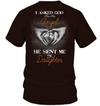 Asked God For An Angel He Sent Me My Daughter T-Shirt