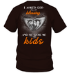 I Asked God For A Blessing And He Gave Me My Kids T-Shirt