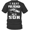 I Have A Best Friend, He Is My Son T-Shirt