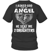 Asked God For An Angel, He Sent Me My 2 Daughters T-Shirt
