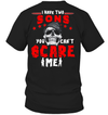 I Have 2 Sons You Can't Scare Me T-Shirt