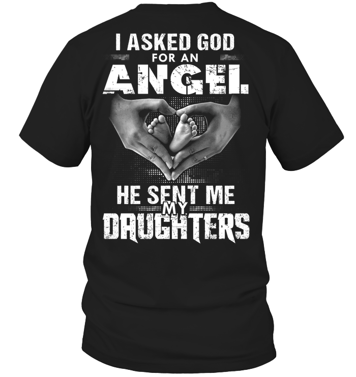 Asked For An Angel, God Sent Me My Daughters T-Shirt