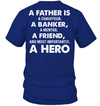 A Father Is A Chauffeur, A Banker, A Mentor, A Friend, And Most Importantly, A Hero T-Shirt