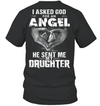 Asked God For An Angel. He Sent Me My Daughter T-Shirt