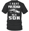 I Have A Best Friend, He Is My Son T-Shirt