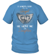 Asked God For An Angel He Sent Me My Daughter T-Shirt