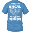 Asked God For An Angel. He Sent Me My Daughter T-Shirt