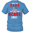 I Have 2 Sons You Can't Scare Me T-Shirt