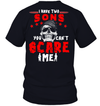 I Have 2 Sons You Can't Scare Me T-Shirt