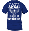 Asked God For An Angel. He Sent Me My Daughter T-Shirt